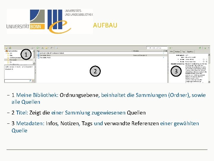 AUFBAU 1 2 3 − 1 Meine Bibliothek: Ordnungsebene, beinhaltet die Sammlungen (Ordner), sowie