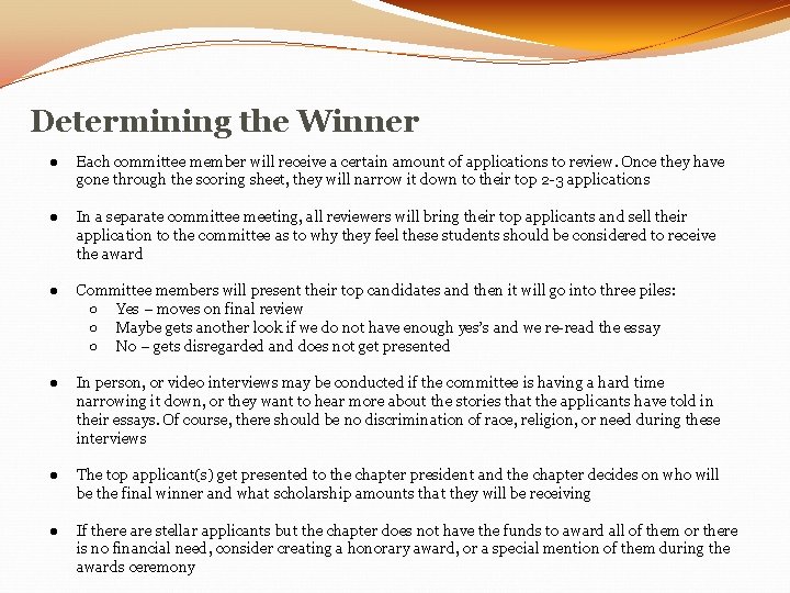 Determining the Winner ● Each committee member will receive a certain amount of applications