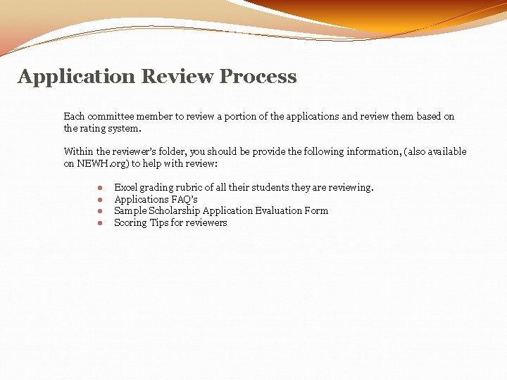 Application Review Process Each committee member to review a portion of the applications and