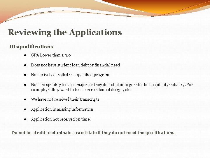 Reviewing the Applications Disqualifications ● GPA Lower than a 3. 0 ● Does not