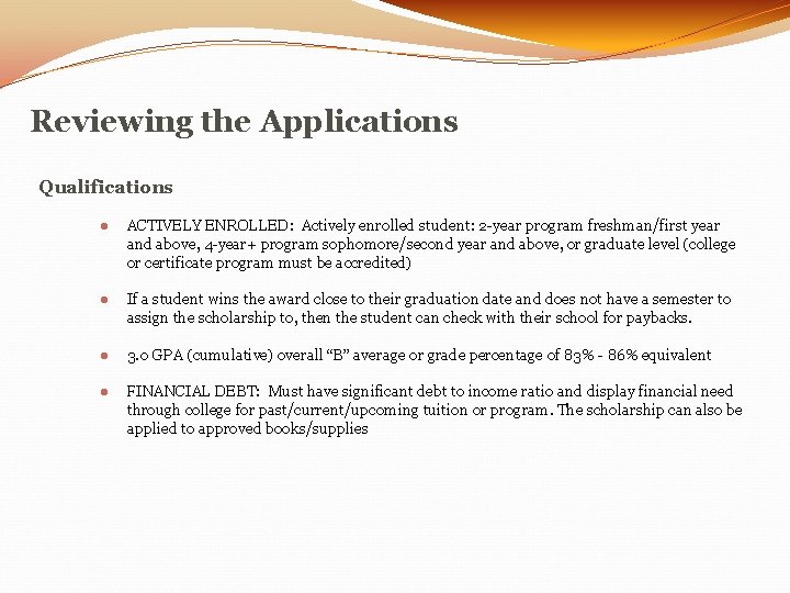 Reviewing the Applications Qualifications ● ACTIVELY ENROLLED: Actively enrolled student: 2 -year program freshman/first