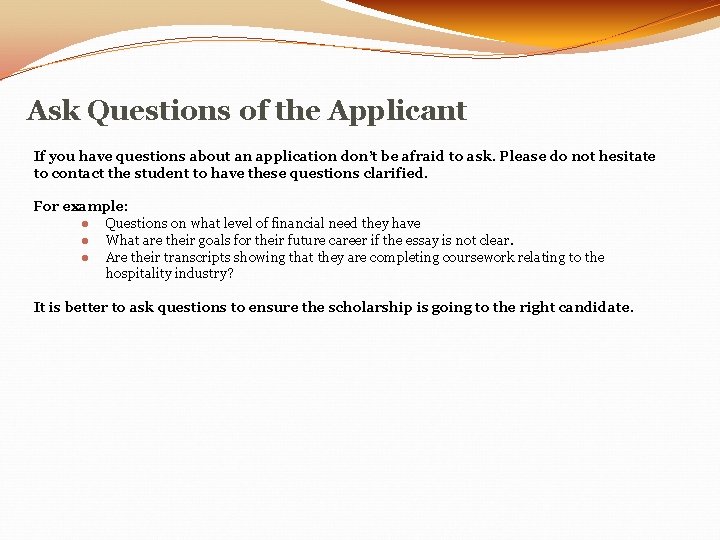 Ask Questions of the Applicant If you have questions about an application don’t be