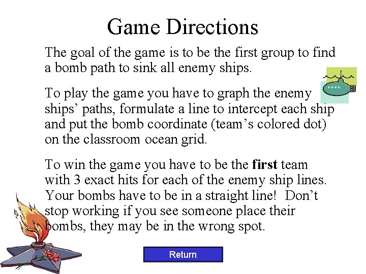 Game Directions The goal of the game is to be the first group to