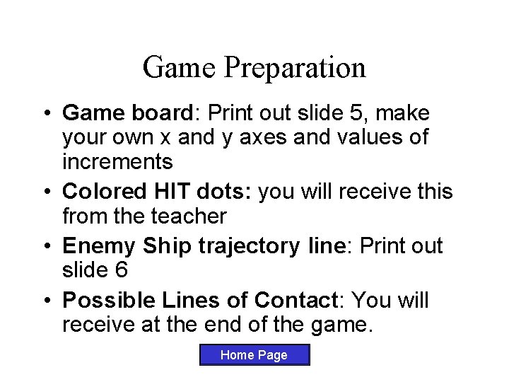 Game Preparation • Game board: Print out slide 5, make your own x and