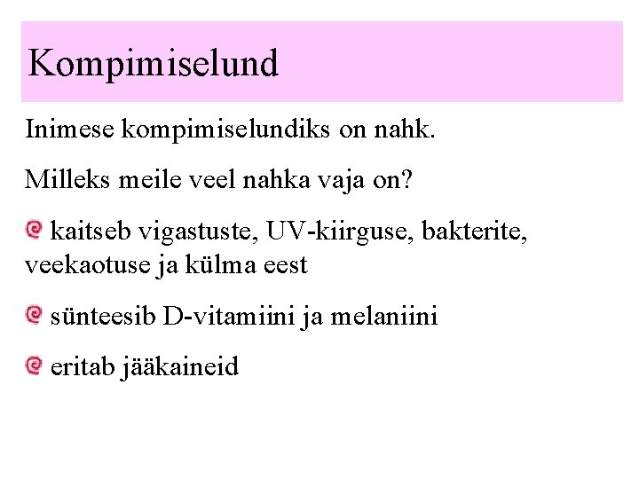 Kompimiselund Inimese kompimiselundiks on nahk. Milleks meile veel nahka vaja on? kaitseb vigastuste, UV-kiirguse,