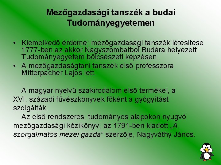 Mezőgazdasági tanszék a budai Tudományegyetemen • Kiemelkedő érdeme: mezőgazdasági tanszék létesítése 1777 -ben az