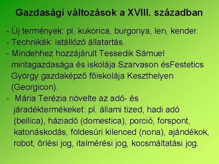 Gazdasági változások a XVIII. században - Új termények: pl. kukorica, burgonya, len, kender. -