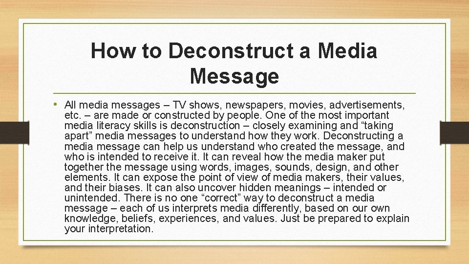 How to Deconstruct a Media Message • All media messages – TV shows, newspapers,