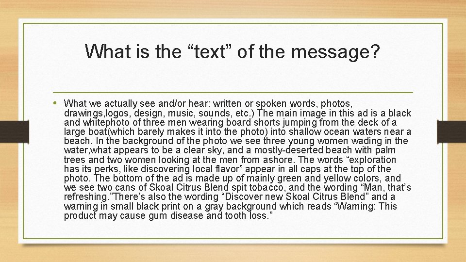 What is the “text” of the message? • What we actually see and/or hear: