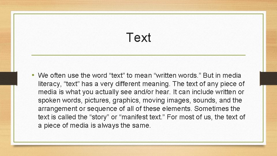 Text • We often use the word “text” to mean “written words. ” But