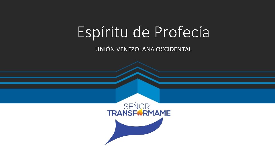 Espíritu de Profecía UNIÓN VENEZOLANA OCCIDENTAL Espíritu de Profecía UNIÓN VENEZOLANA OCCIDENTAL