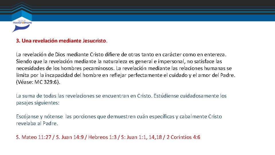 3. Una revelación mediante Jesucristo. La revelación de Dios mediante Cristo difiere de otras 3. Una revelación mediante Jesucristo. La revelación de Dios mediante Cristo difiere de otras