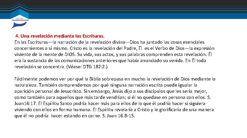 4. Una revelación mediante las Escrituras. En las Escrituras—la narración de la revelación divina—Dios 4. Una revelación mediante las Escrituras. En las Escrituras—la narración de la revelación divina—Dios