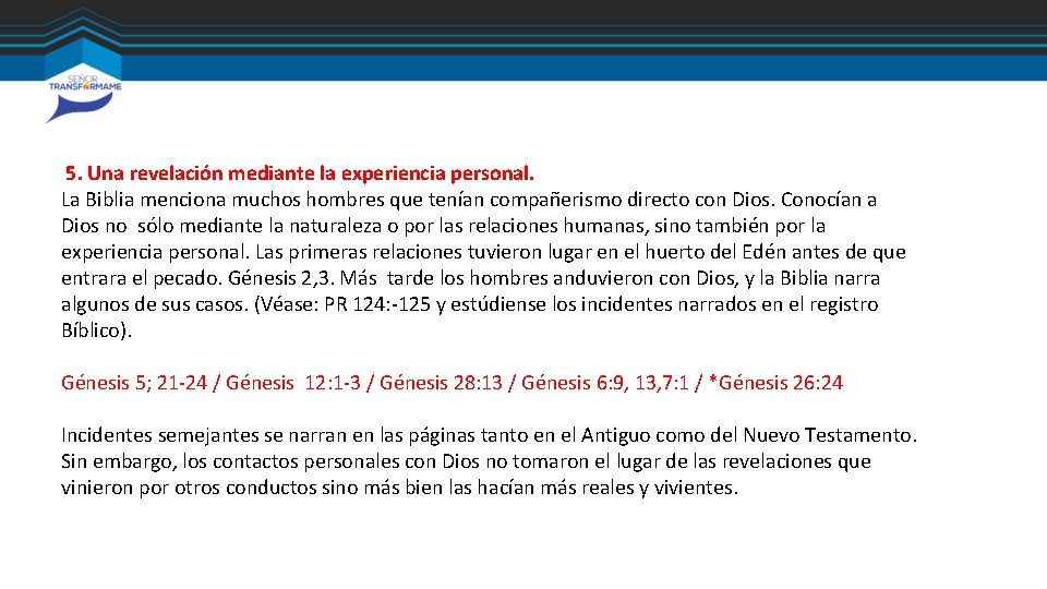 5. Una revelación mediante la experiencia personal. La Biblia menciona muchos hombres que tenían 5. Una revelación mediante la experiencia personal. La Biblia menciona muchos hombres que tenían