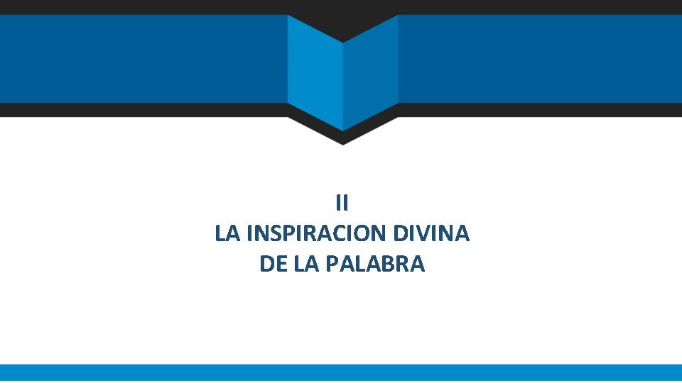 II LA INSPIRACION DIVINA DE LA PALABRA II LA INSPIRACION DIVINA DE LA PALABRA