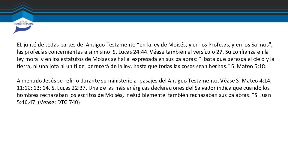 ÉL juntó de todas partes del Antiguo Testamento “en la ley de Moisés, y ÉL juntó de todas partes del Antiguo Testamento “en la ley de Moisés, y