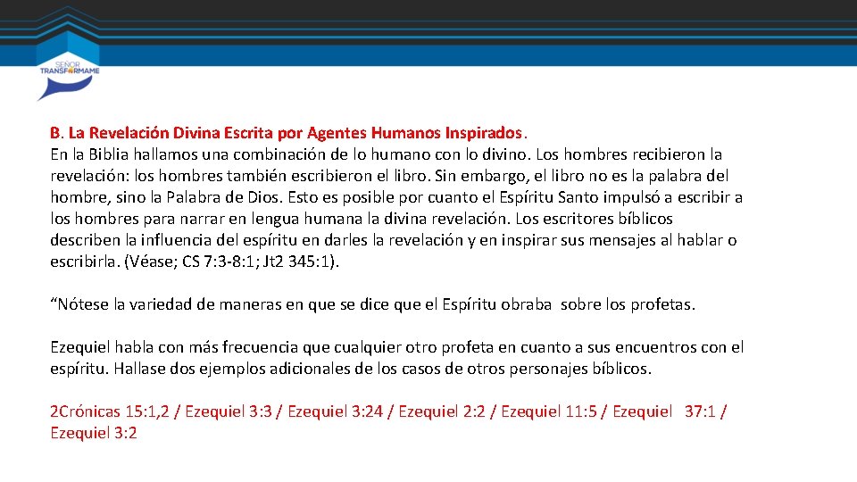 B. La Revelación Divina Escrita por Agentes Humanos Inspirados. En la Biblia hallamos una B. La Revelación Divina Escrita por Agentes Humanos Inspirados. En la Biblia hallamos una
