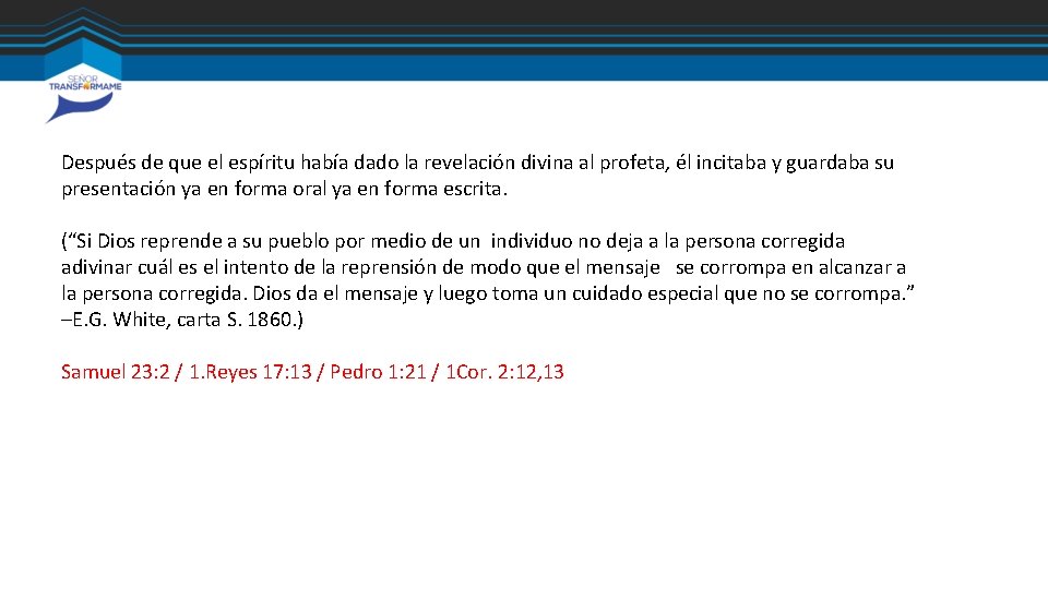 Después de que el espíritu había dado la revelación divina al profeta, él incitaba Después de que el espíritu había dado la revelación divina al profeta, él incitaba