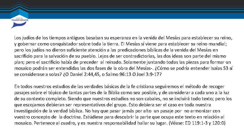Los judíos de los tiempos antiguos basaban su esperanza en la venida del Mesías Los judíos de los tiempos antiguos basaban su esperanza en la venida del Mesías