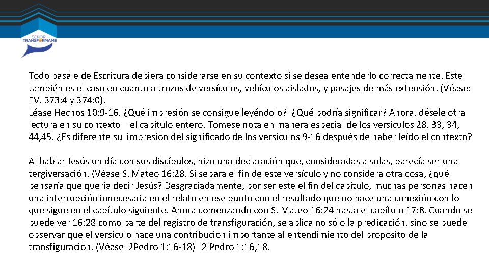 Todo pasaje de Escritura debiera considerarse en su contexto si se desea entenderlo correctamente. Todo pasaje de Escritura debiera considerarse en su contexto si se desea entenderlo correctamente.