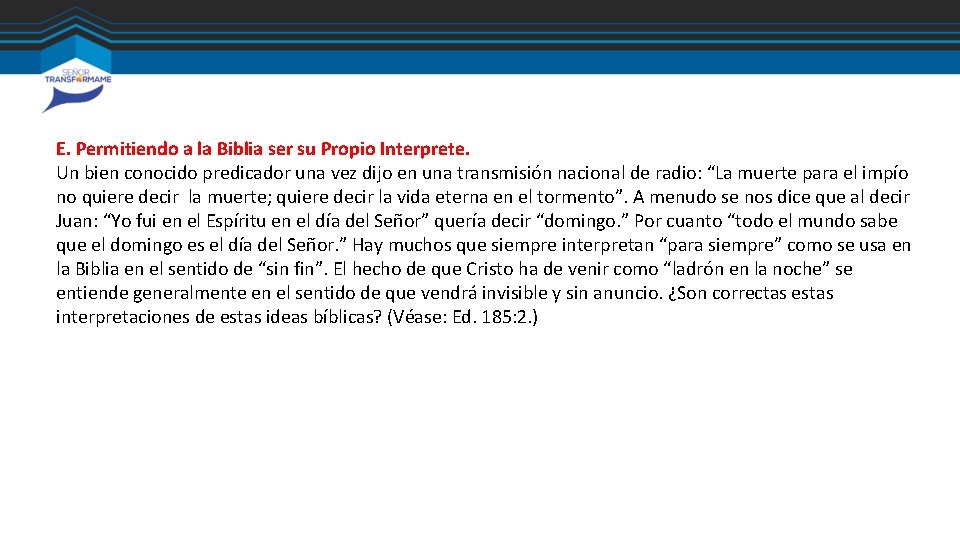 E. Permitiendo a la Biblia ser su Propio Interprete. Un bien conocido predicador una E. Permitiendo a la Biblia ser su Propio Interprete. Un bien conocido predicador una