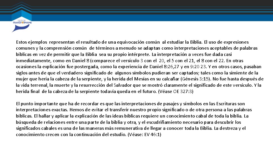 Estos ejemplos representan el resultado de una equivocación común al estudiar la Biblia. El Estos ejemplos representan el resultado de una equivocación común al estudiar la Biblia. El