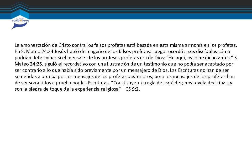 La amonestación de Cristo contra los falsos profetas está basada en esta misma armonía La amonestación de Cristo contra los falsos profetas está basada en esta misma armonía