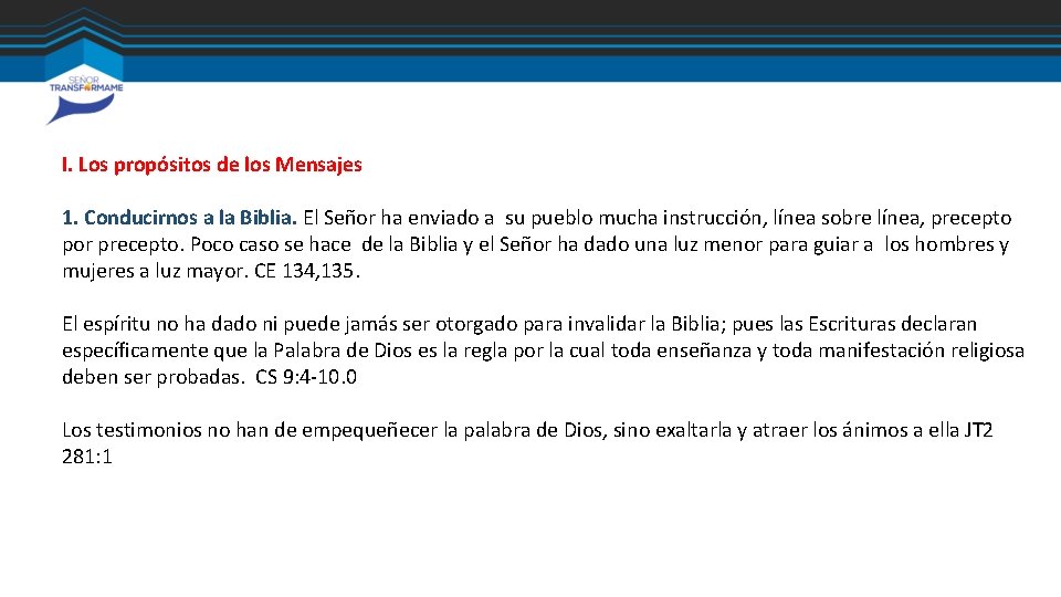 I. Los propósitos de los Mensajes 1. Conducirnos a la Biblia. El Señor ha I. Los propósitos de los Mensajes 1. Conducirnos a la Biblia. El Señor ha