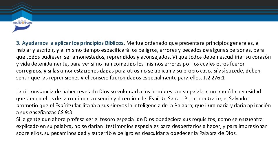 3. Ayudarnos a aplicar los principios Bíblicos. Me fue ordenado que presentara principios generales, 3. Ayudarnos a aplicar los principios Bíblicos. Me fue ordenado que presentara principios generales,