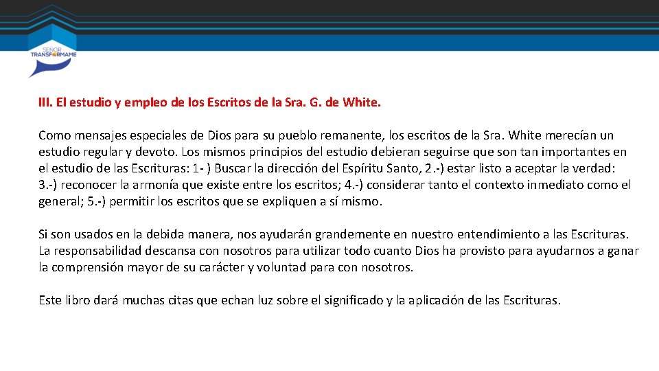 III. El estudio y empleo de los Escritos de la Sra. G. de White. III. El estudio y empleo de los Escritos de la Sra. G. de White.