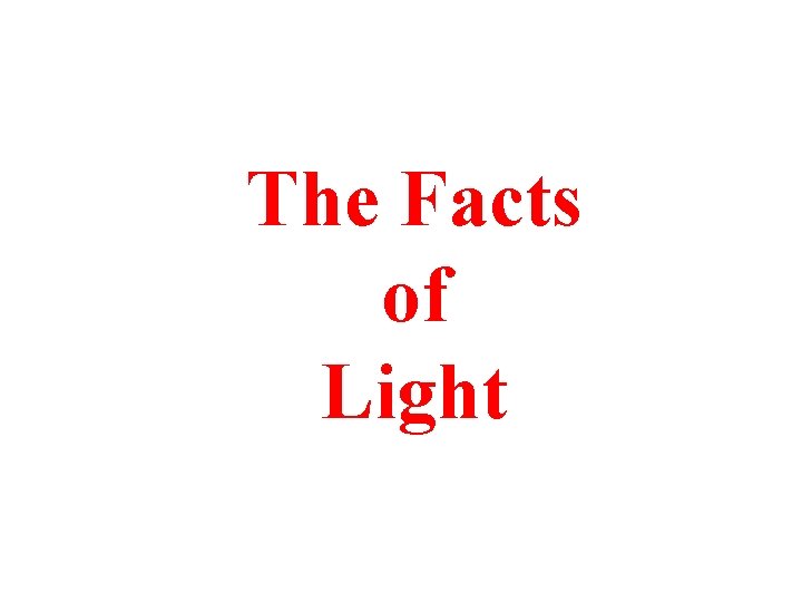 The Facts of Light The Facts of Light