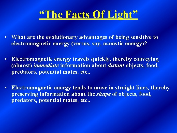 “The Facts Of Light” • What are the evolutionary advantages of being sensitive to “The Facts Of Light” • What are the evolutionary advantages of being sensitive to
