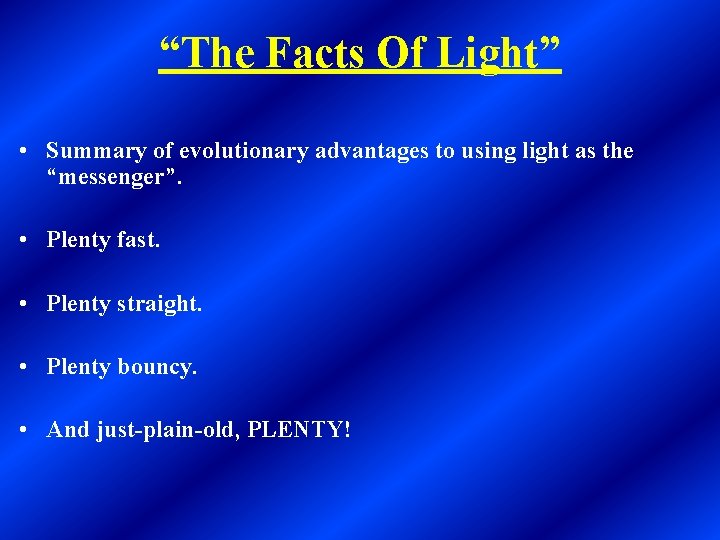 “The Facts Of Light” • Summary of evolutionary advantages to using light as the “The Facts Of Light” • Summary of evolutionary advantages to using light as the