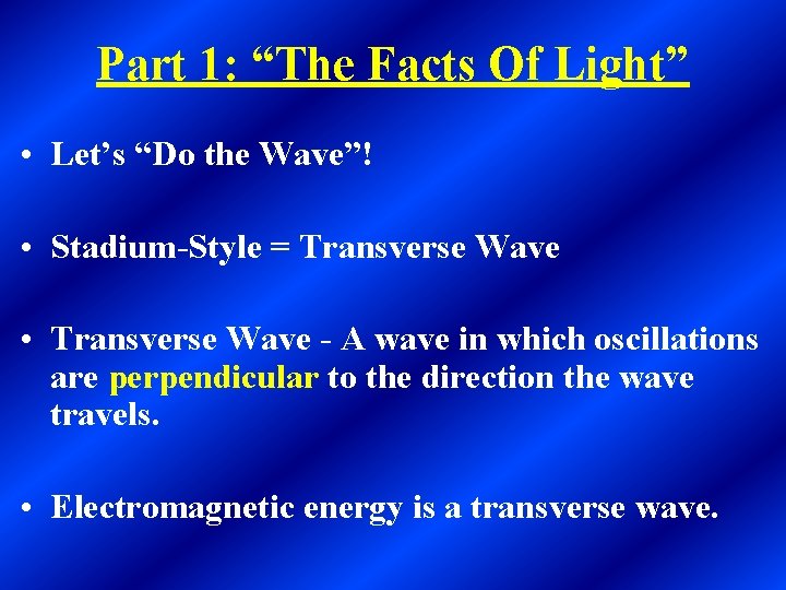 Part 1: “The Facts Of Light” • Let’s “Do the Wave”! • Stadium-Style = Part 1: “The Facts Of Light” • Let’s “Do the Wave”! • Stadium-Style =