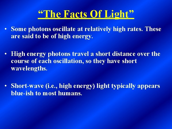 “The Facts Of Light” • Some photons oscillate at relatively high rates. These are “The Facts Of Light” • Some photons oscillate at relatively high rates. These are