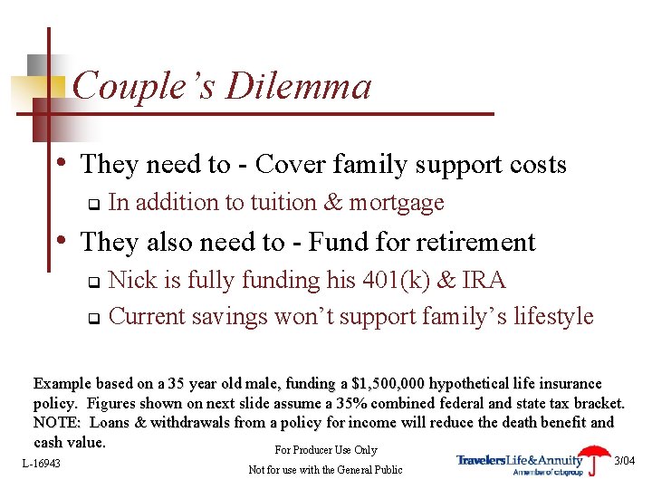 Couple’s Dilemma • They need to - Cover family support costs q In addition