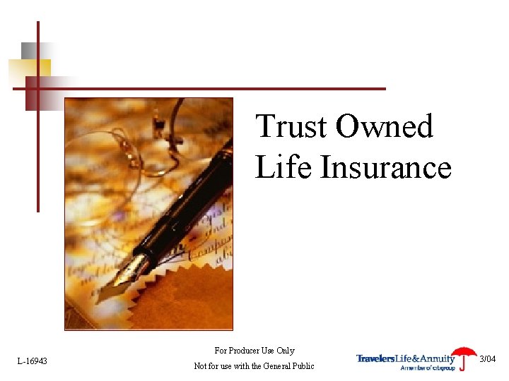 Trust Owned Life Insurance For Producer Use Only L-16943 Not for use with the