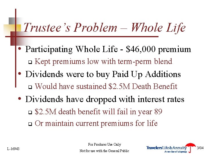 Trustee’s Problem – Whole Life • Participating Whole Life - $46, 000 premium q