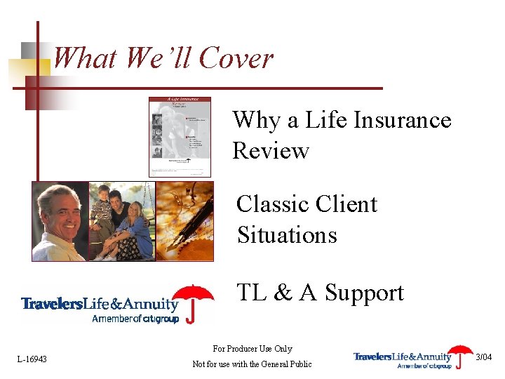 What We’ll Cover Why a Life Insurance Review Classic Client Situations TL & A