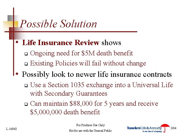 Possible Solution • Life Insurance Review shows Ongoing need for $5 M death benefit