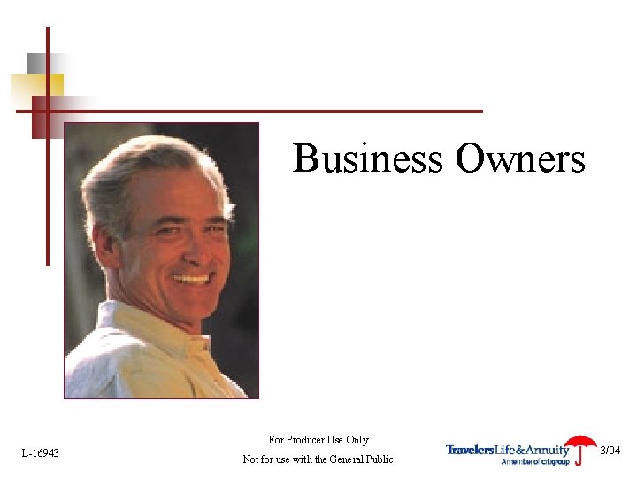 Business Owners For Producer Use Only L-16943 Not for use with the General Public