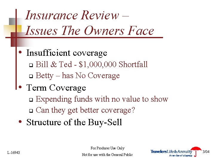 Insurance Review – Issues The Owners Face • Insufficient coverage Bill & Ted -