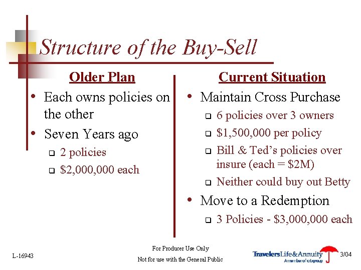 Structure of the Buy-Sell Older Plan • Each owns policies on the other •