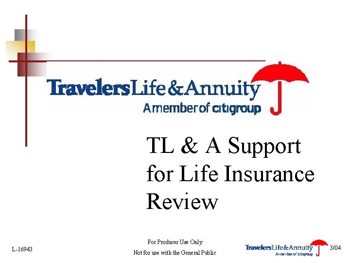 TL & A Support for Life Insurance Review For Producer Use Only L-16943 Not