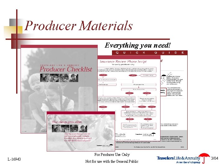 Producer Materials Everything you need! For Producer Use Only L-16943 Not for use with