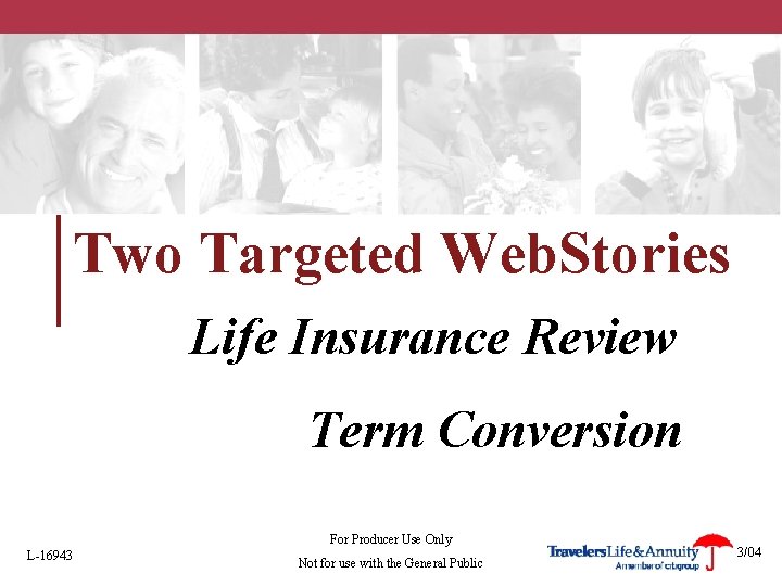 Two Targeted Web. Stories Life Insurance Review Term Conversion For Producer Use Only L-16943