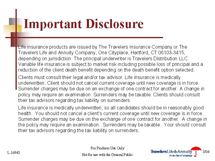 Important Disclosure Life insurance products are issued by The Travelers Insurance Company or The
