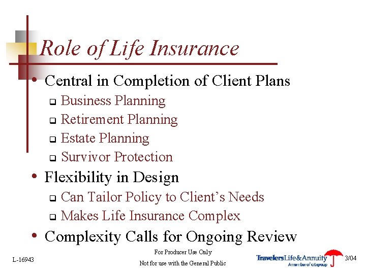 Role of Life Insurance • Central in Completion of Client Plans Business Planning q