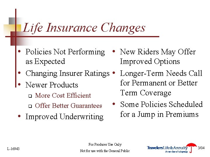 Life Insurance Changes • Policies Not Performing • New Riders May Offer as Expected