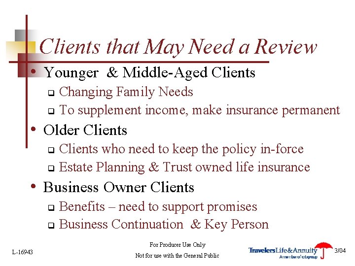 Clients that May Need a Review • Younger & Middle-Aged Clients Changing Family Needs